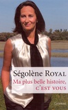 Ségolène Royal - Ma plus belle histoire, c'est vous.