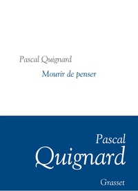 Pascal Quignard - Dernier royaume Tome 9 : Mourir de penser.