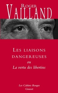 Roger Vailland - Les liaisons dangereuses - ou La vertu des libertins.