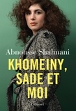 Abnousse Shalmani - Khomeiny, Sade et moi.