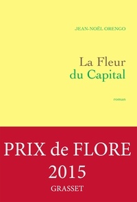 Jean-Noël Orengo - La Fleur du Capital.