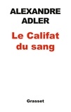 Alexandre Adler - Le califat du sang.