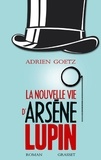 Adrien Goetz - La nouvelle vie d'Arsène Lupin.