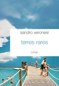 Sandro Veronesi - Terres rares - Traduit de l'italien par Dominique Vittoz.