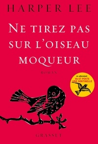 Harper Lee - Ne tirez pas sur l'oiseau moqueur.