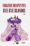 Virginie Despentes - Bye bye Blondie.