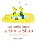 Anne Cortey et Anaïs Massini - Les petits jours de Kimi et Shiro.