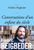 Frédéric Beigbeder - Conversations d'un enfant du siècle.
