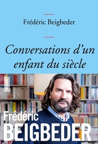Frédéric Beigbeder - Conversations d'un enfant du siècle - couverture bleue.