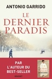 Antonio Garrido - Le dernier paradis - roman traduit de l'espagnol par Alex et Nelly Lhermillier.