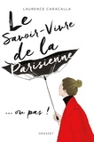 Laurence Caracalla - Le savoir-vivre de la Parisienne.