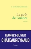 Georges-Olivier Châteaureynaud - Le goût de l'ombre.