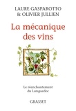 Laure Gasparotto et Olivier Jullien - La mécanique des vins - Le réenchantement du Languedoc.