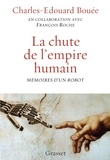 Charles-Edouard Bouée et François Roche - La chute de l'Empire humain - Mémoires d'un robot.