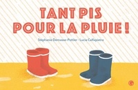 Stéphanie Demasse-Pottier et Lucia Calfapietra - Tant pis pour la pluie !.