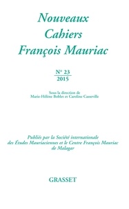 Marie-Hélène Boblet et Caroline Casseville-Ragot - Nouveaux Cahiers François Mauriac N° 23/2015 : .