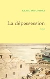 Rachid Boudjedra - La dépossession.