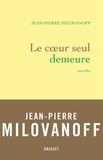 Jean-Pierre Milovanoff - Le coeur seul demeure - nouvelles.