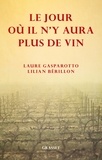 Laure Gasparotto et Lilian Berillon - Le jour où il n'y aura plus de vin.