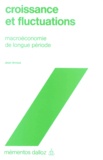 Jean Arrous - Croissance Et Fluctuations. Macroeconomie De Longue Periode.