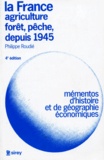 Philippe Roudié - La France, agriculture, forêt, pêche depuis 1945.