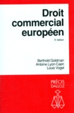 Berthold Goldman et Antoine Lyon-Caen - Droit Commercial Europeen. 5eme Edition 1994.
