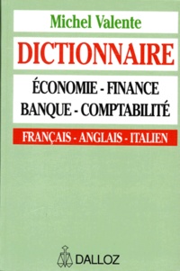 Michel Valente - Dictionnaire Economie Finance Banque Comptabilite. Edition En Francais, Anglais, Italien.