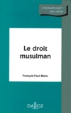 François-Paul Blanc - Le Droit Musulman. Edition 1995.