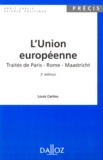 Louis Cartou - L'Union Europeenne. Traites De Paris, Rome, Maastricht, 2eme Edition 1996.