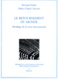 Marie-Claude Smouts et Bertrand Badie - Le Retournement Du Monde. Sociologie De La Scene Internationale, 2eme Edition Revue Et Mise A Jour.