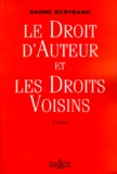 André Bertrand - Le Droit D'Auteur Et Les Droits Voisins. 2eme Edition.