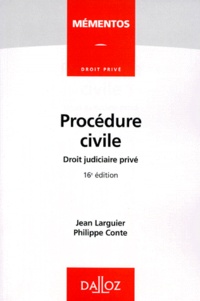 Jean Larguier et Philippe Conte - Procedure Civile. Droit Judiciaire Prive, 16eme Edition 1998.