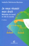 Isabelle Defrénois-Souleau - Je veux réussir mon droit - Méthodes de travail et clés du succès.