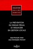 Jean-Christophe Moraud et Jean-François Auby - La Prevention Du Risque Penal Et Financier En Gestion Locale. Edition 1998.