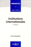 Jean Charpentier - Institutions Internationales. 14eme Edition.