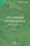 Daniel Colard - Les Relations Internationales De 1945 A Nos Jours. 8eme Edition.