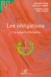 Yvonne Flour et Jacques Flour - Les Obligations. Volume 3, Le Rapport D'Obligation.