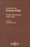  Conseil d'Etat - Tables Decennales 1985-1994. Tome 3, Contributions Et Taxes.