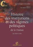 Jean-Jacques Chevallier - Histoire des institutions et des régimes politiques de la France de 1789 à 1958.