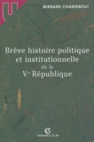Bernard Chantebout - Brève histoire politique et institutionnelle de la Ve République.