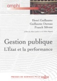 Franck Silvent et Henri Guillaume - Gestion Publique. L'Etat Et La Performance.