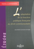 Jean-Michel Lemoyne de Forges - L'adaptation de la fonction publique française au droit communautaire.