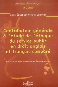 Anne-Elisabeth Villain-Courrier - Contribution générale à l'étude de l'éthique du service public en droit anglais et français comparé.