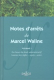 Marcel Waline - Notes d'arrêts de Marcel Waline - Volume 1, Les bases du droit administratif (sources des règles, sujets, actes).