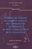 Valérie Fauré - L'apport du Tribunal de première instance des Communautés européennes au droit communautaire de la concurrence.