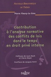 Pierre Fleury-Le Gros - Contribution à l'analyse normative des conflits de lois dans le temps en droit privé interne.