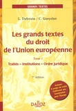 Louis Dubouis et Claude Gueydan - Les Grands textes du droit de l'Union européenne - Tome 1, Traités, Institutions, Ordre juridique.