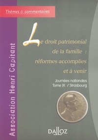  Association Henri Capitant - Le droit patrimonial de la famille : réformes à accomplir et à venir - Tome 9, Journée nationale, Strasbourg.