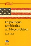 Mikail Barah - La politique américaine au Moyen-Orient.