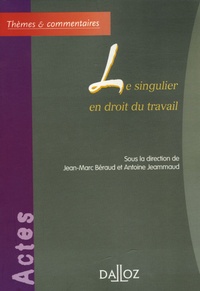 Jean-Marc Béraud et Antoine Jeammaud - Le singulier en droit du travail.